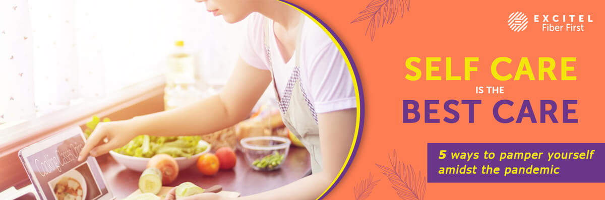 Self Care is the Best Care! 5 ways to pamper yourself amidst the pandemic