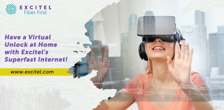 Have a Virtual Unlock at Home with Excitel’s Superfast Internet