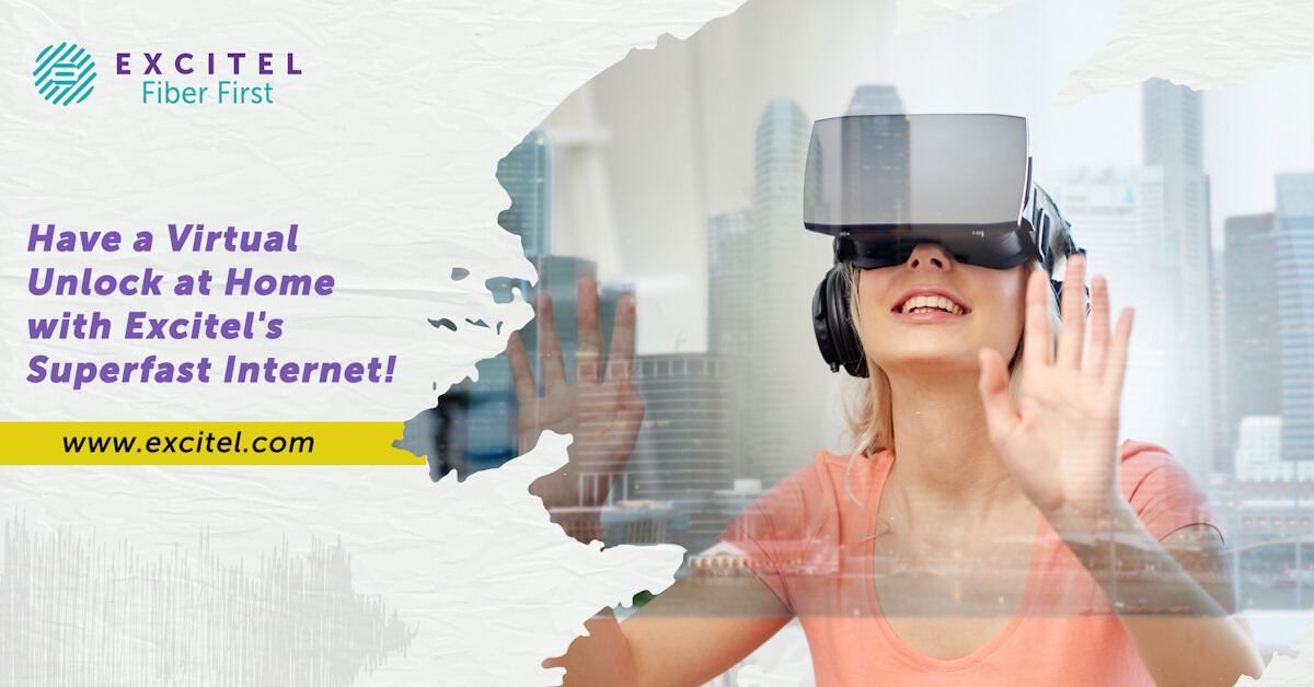 Have a Virtual Unlock at Home with Excitel’s Superfast Internet