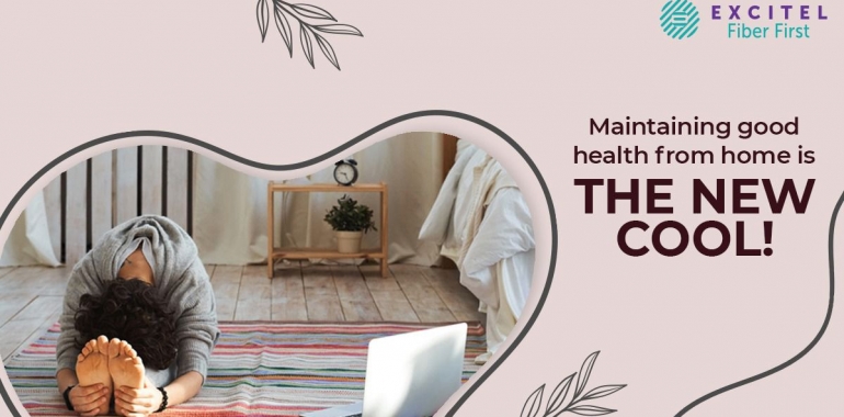 Maintaining good health from home is the new cool!
