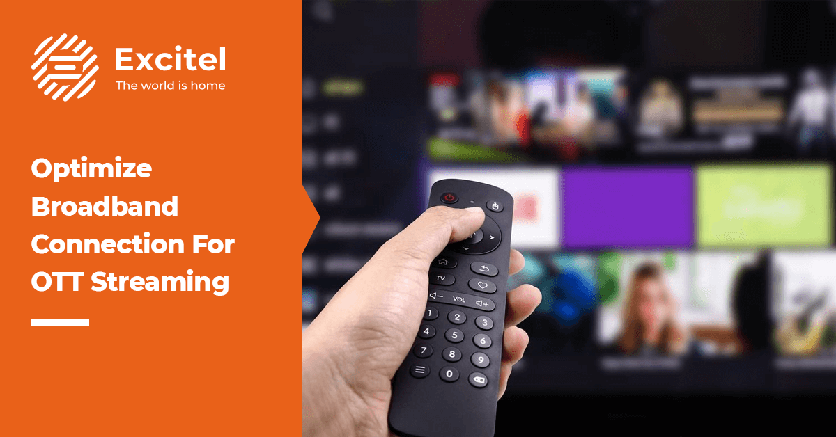 Overcoming the buffer: Tips for Optimizing your Broadband Connection for OTT streaming