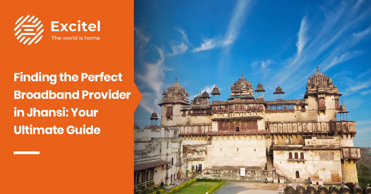 How to choose the best broadband provider in Jhansi: A comprehensive guide