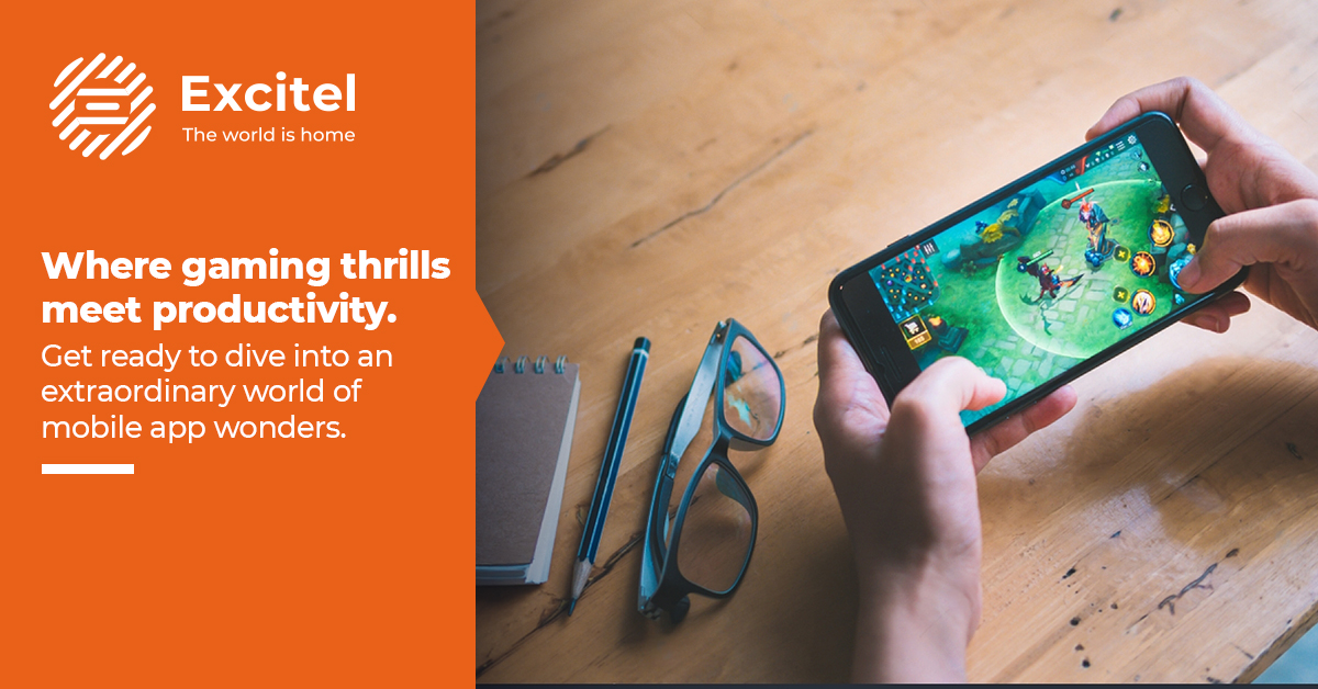 Unlocking Mobile App Marvels Gaming to ProductivityExcitel Broadband