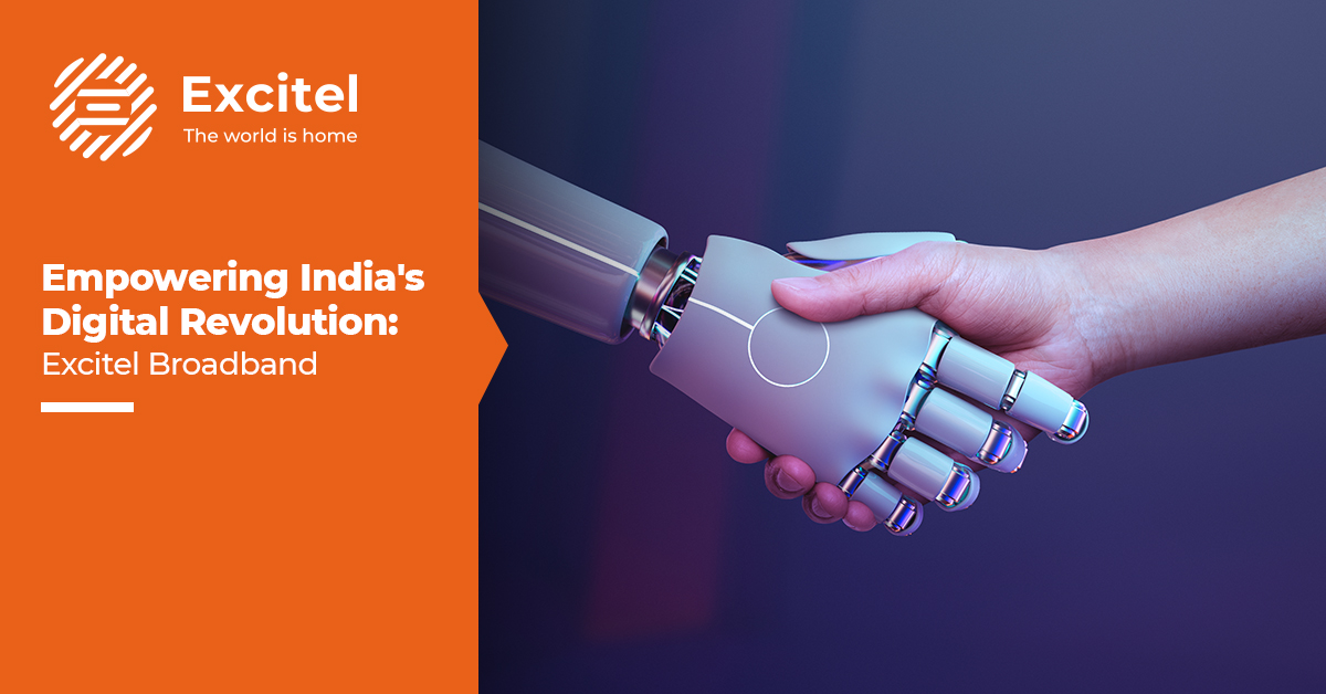 How Excitel Broadband Is Transforming India Into A Digital Powerhouse