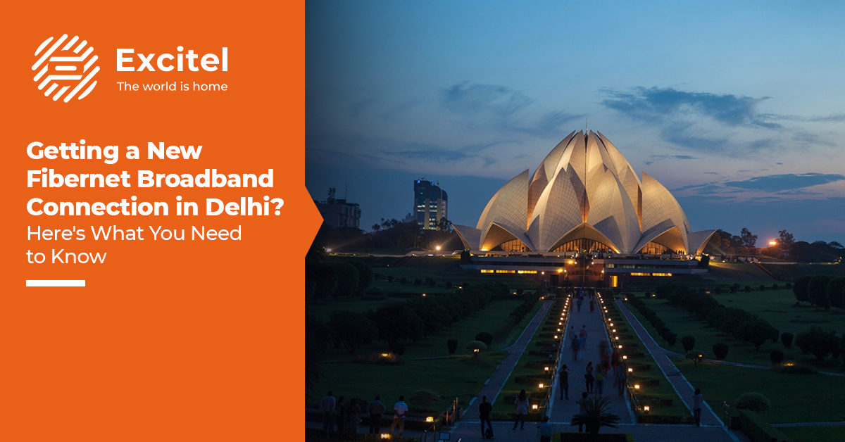 New Broadband in Delhi Key ConsiderationsExcitel Broadband
