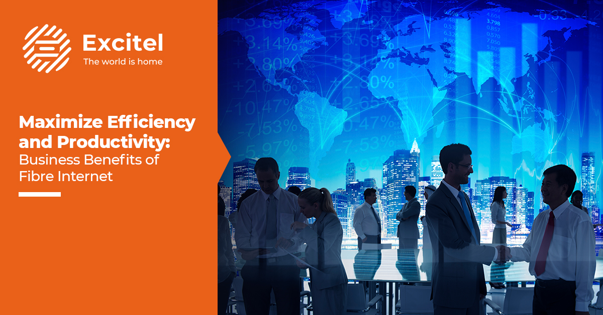Best Business Benefits Of Fibre Internet Connectivity