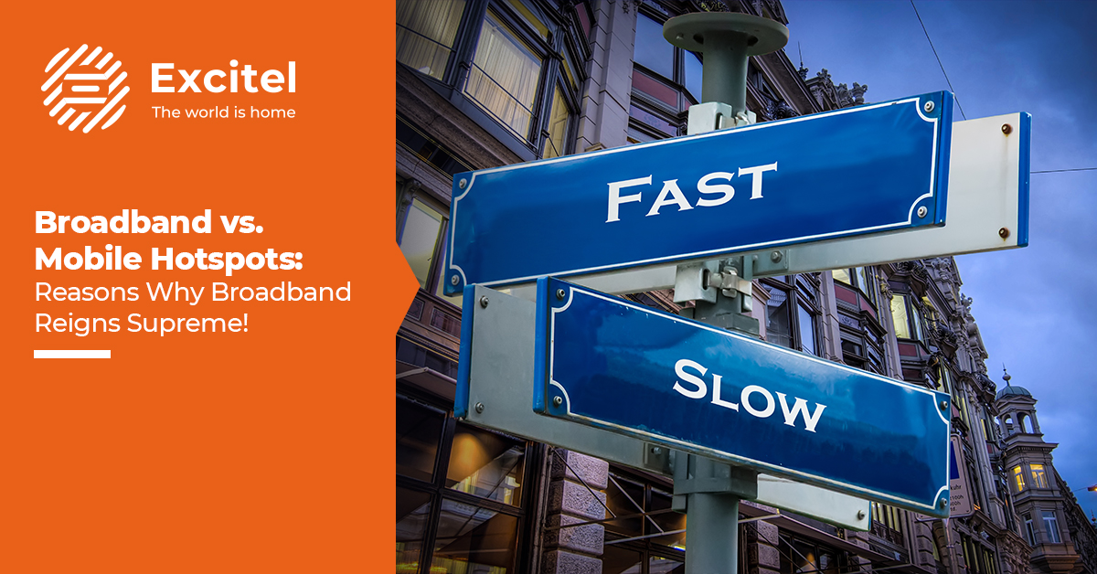 5 Reasons Why Broadband is Better than Mobile Hotspots