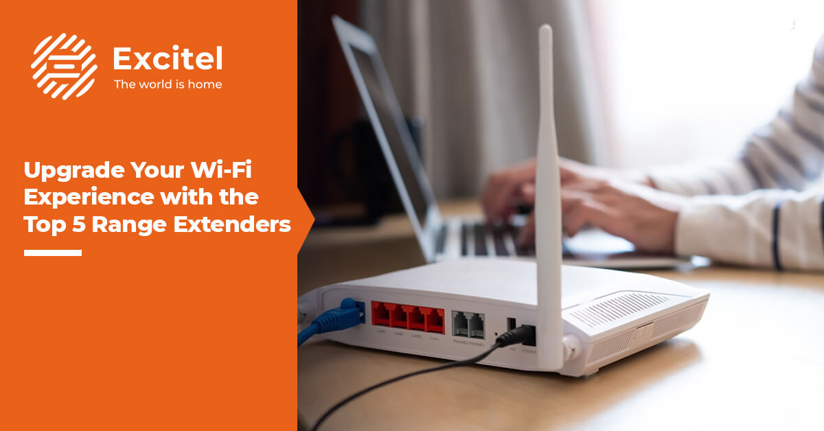 Top 5 Best Wi-Fi Range Extenders and Booster-Excitel Broadband