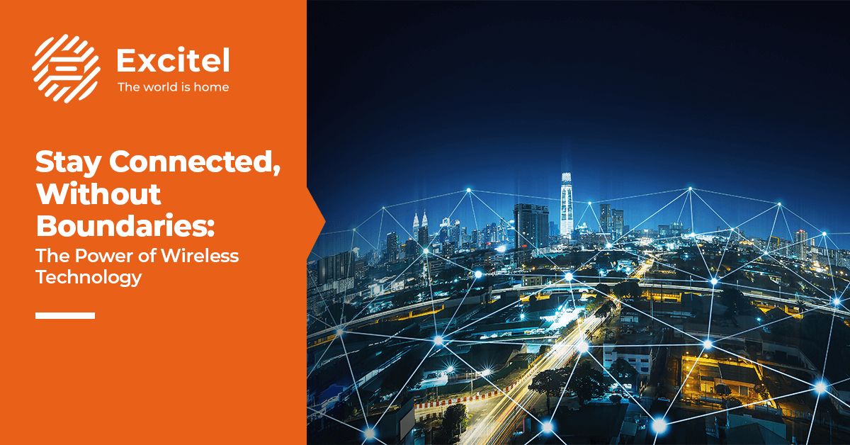 Wireless Networks & Connection TypesExcitel Broadband