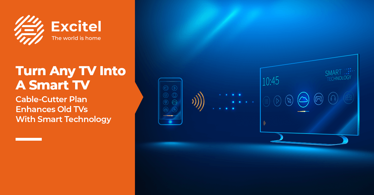 Convert your old/regular TV into a Smart TV with an Excitel Cable Cutter. Here’s how
