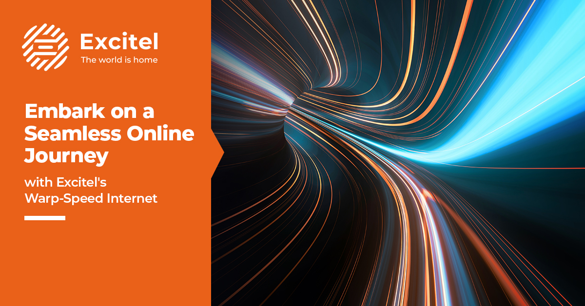 From Zero to Zoom – Excitel’s Warp-Speed Internet for the Modern Explorer