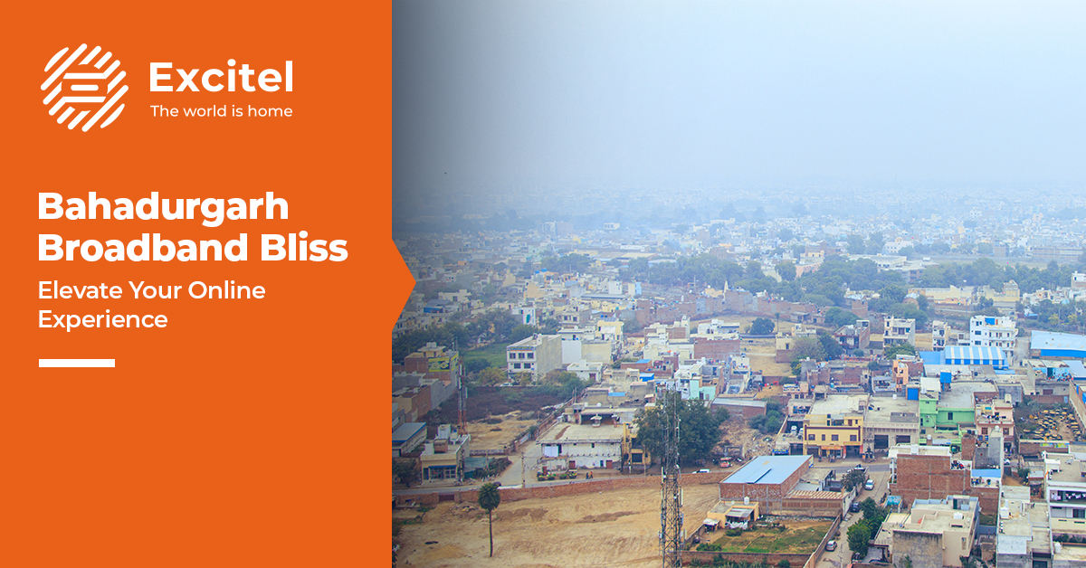 Connecting Bahadurgarh: The Ultimate Guide to Choosing the Right Broadband Connection