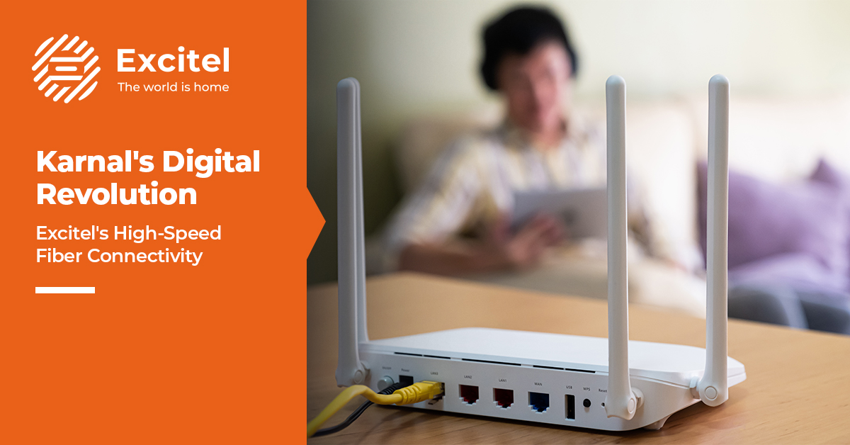 Karnal's Fiber Leap High-Speed Connectivity-Excitel
