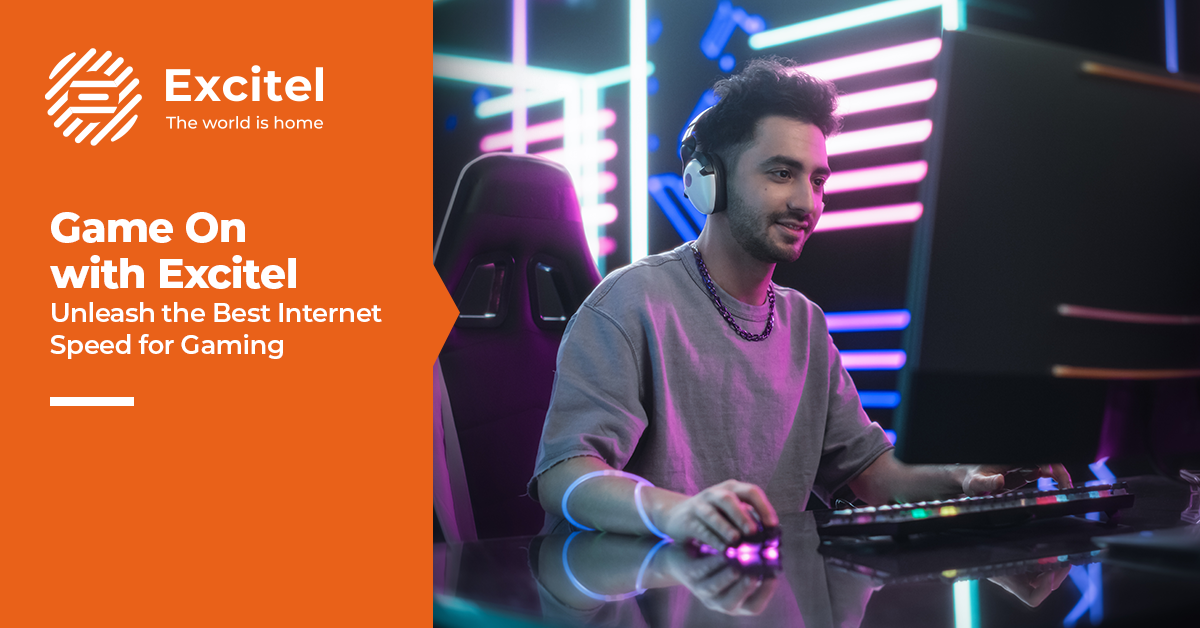 Best Speed for Gaming Excitel Broadband