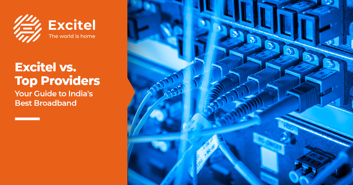Comparing Excitel with other broadband providers in India: The key differences
